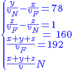4$\blue\{{\frac{y}{v_N}-\frac{x}{v_F}=78\\\frac{z}{v_F}-\frac{z}{v_N}=1\\\frac{x+y+z}{v_F}=192\\\frac{x+y+z}{v_N}=160
